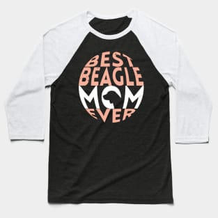 Best Beagle Dog Mom Ever: Beagle Gifts for Women Baseball T-Shirt